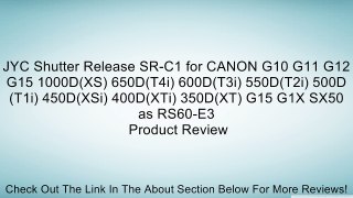 JYC Shutter Release SR-C1 for CANON G10 G11 G12 G15 1000D(XS) 650D(T4i) 600D(T3i) 550D(T2i) 500D(T1i) 450D(XSi) 400D(XTi) 350D(XT) G15 G1X SX50 as RS60-E3 Review