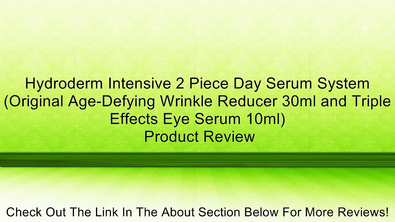Hydroderm Intensive 2 Piece Day Serum System (Original Age-Defying Wrinkle Reducer 30ml and Triple Effects Eye Serum 10ml) Review