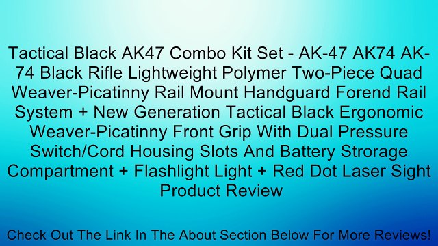 Tactical Black AK47 Combo Kit Set - AK-47 AK74 AK-74 Black Rifle Lightweight Polymer Two-Piece Quad Weaver-Picatinny Rail Mount Handguard Forend Rail System + New Generation Tactical Black Ergonomic Weaver-Picatinny Front Grip With Dual Pressure Switch/Co