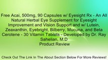 Free Acai, 500mg, 90 Capsules w/ Eyesight Rx - An All Natural Herbal Eye Supplement for Eyesight Improvement and Vision Support and w/ Lutein, Zeaxanthin, Eyebright, Bilberry, Mucuna, and Beta Cerotene - 30 Vitamin Tablets - Developed by Dr. Ray Sahelian,