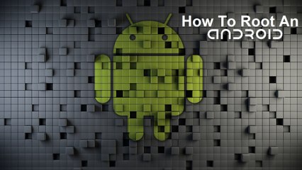 How To Root An Android Device