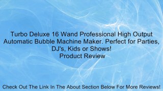 Turbo Deluxe 16 Wand Professional High Output Automatic Bubble Machine Maker. Perfect for Parties, DJ's, Kids or Shows! Review