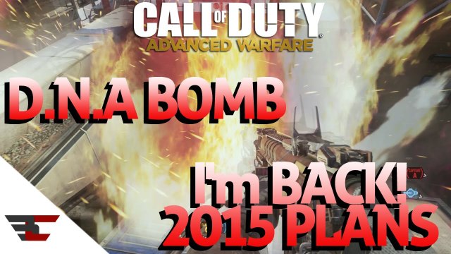 Advanced Warfare DNA BOMB - I'm Back, 2015 Plans! (COD AW)