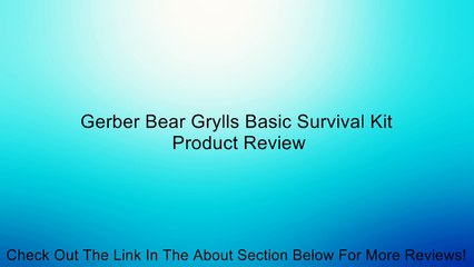 Gerber Bear Grylls Basic Survival Kit Review