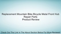 Replacement Mountain Bike Bicycle Metal Front Hub Repair Parts Review