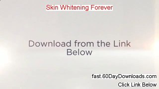 Skin Whitening Forever review with download link