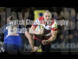 watch Gloucester Rugby vs Bath Rugby online match