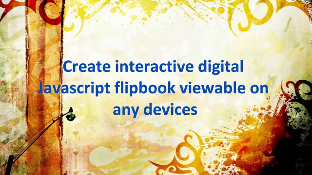 Create interactive digital JavaScript flipbook compatible with any device
