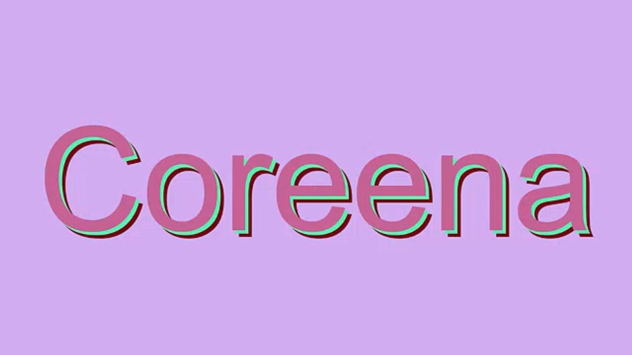 How to Pronounce Coreena