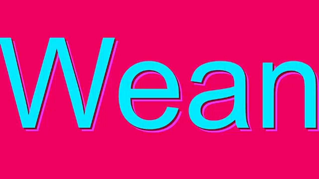 How to Pronounce Wean