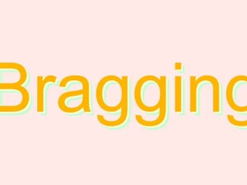How to Pronounce Bragging
