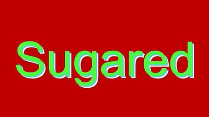 How to Pronounce Sugared