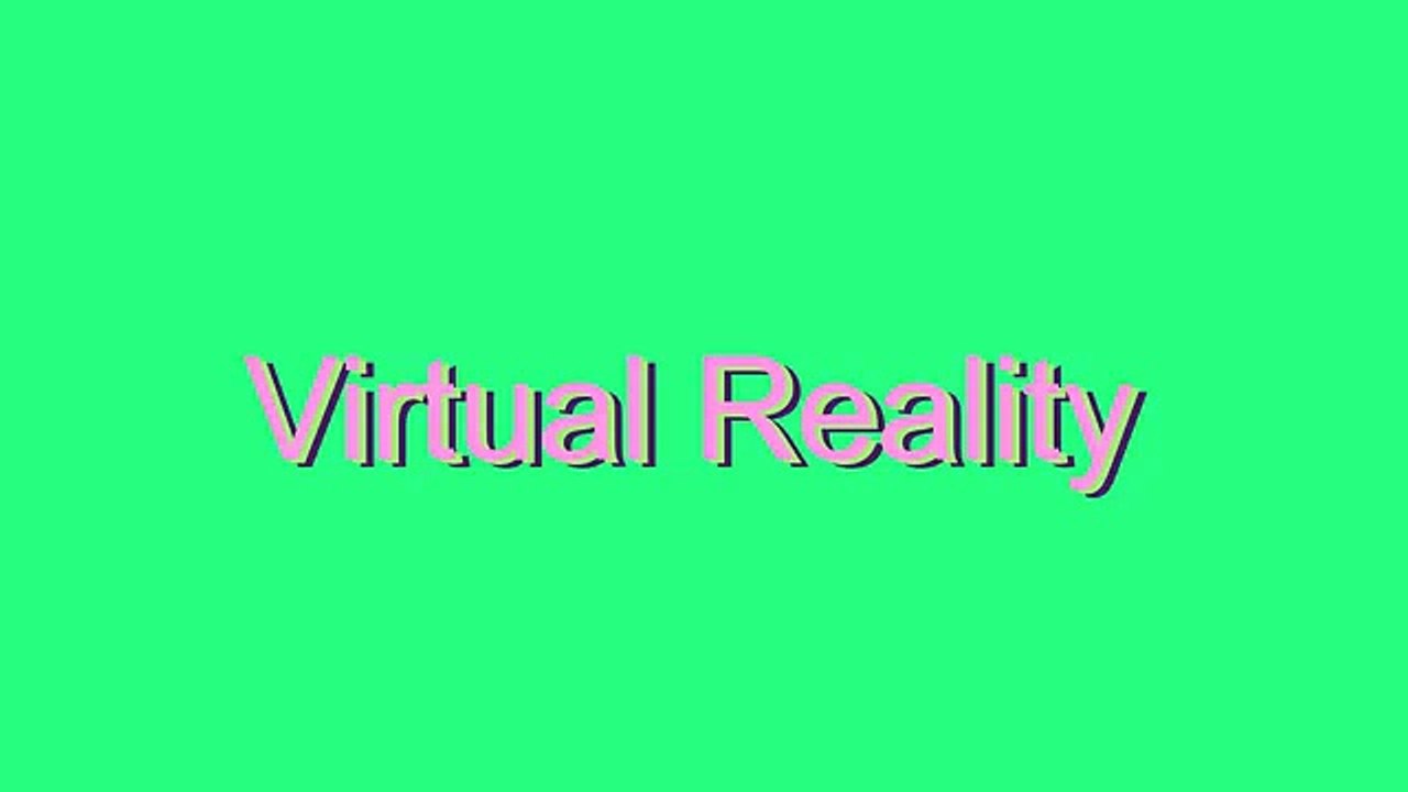 How to Pronounce Virtual Reality