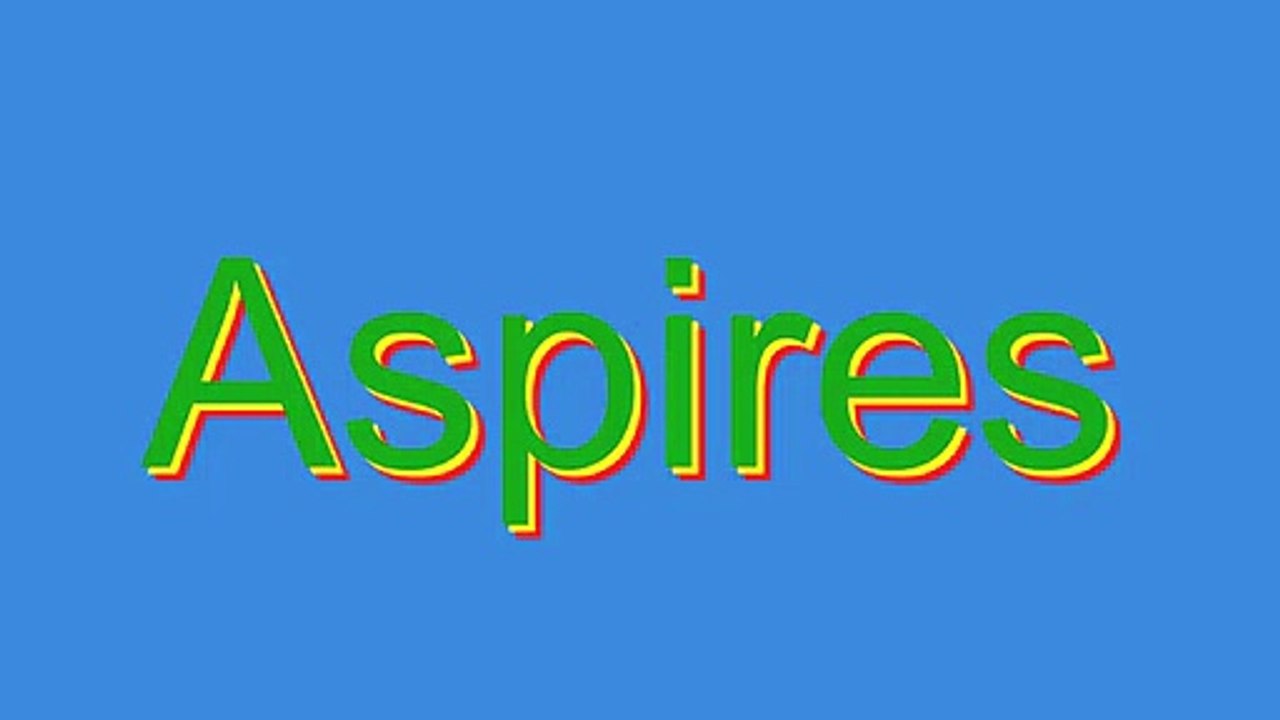 How to Pronounce Aspires