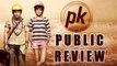 PK Public Review | Aamir Khan | Anushka Sharma