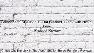 Shoenbach SCL-B11 B-Flat Clarinet, Black with Nickel keys Review
