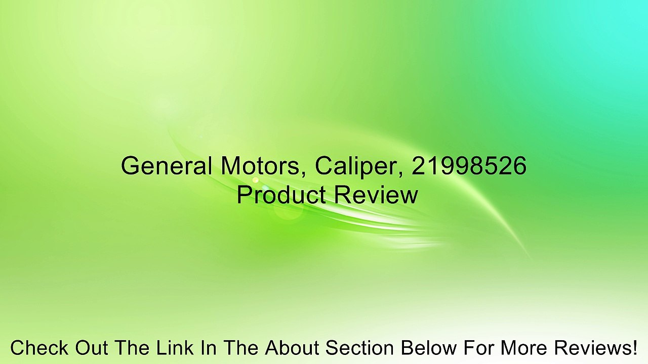 General Motors, Caliper, 21998526 Review