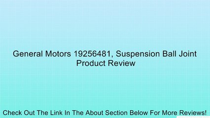General Motors 19256481, Suspension Ball Joint Review