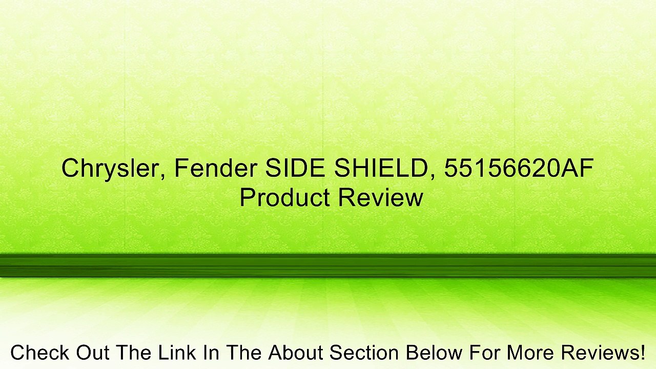Chrysler, Fender SIDE SHIELD, 55156620AF Review