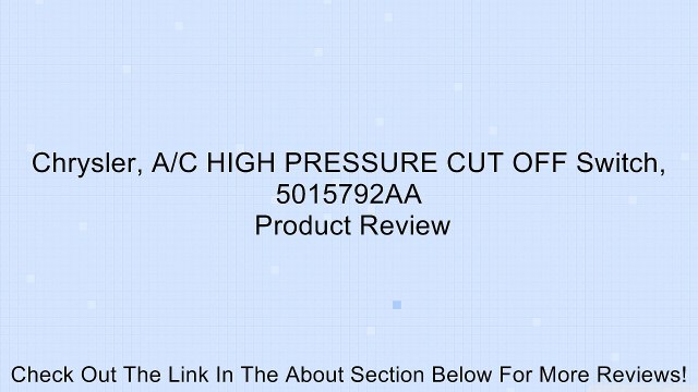 Chrysler, A/C HIGH PRESSURE CUT OFF Switch, 5015792AA Review