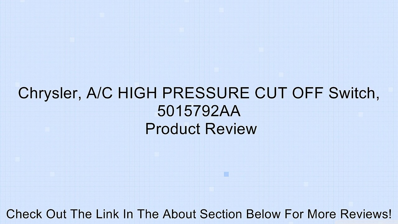 Chrysler, A/C HIGH PRESSURE CUT OFF Switch, 5015792AA Review