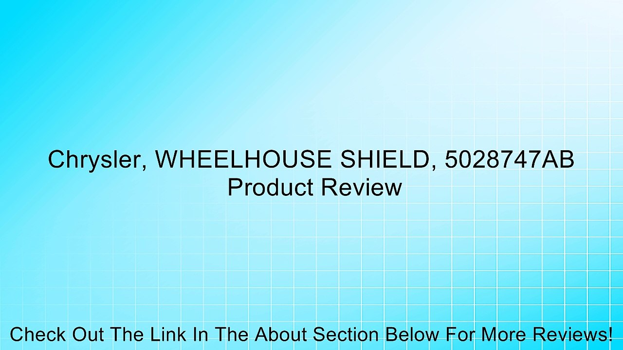 Chrysler, WHEELHOUSE SHIELD, 5028747AB Review