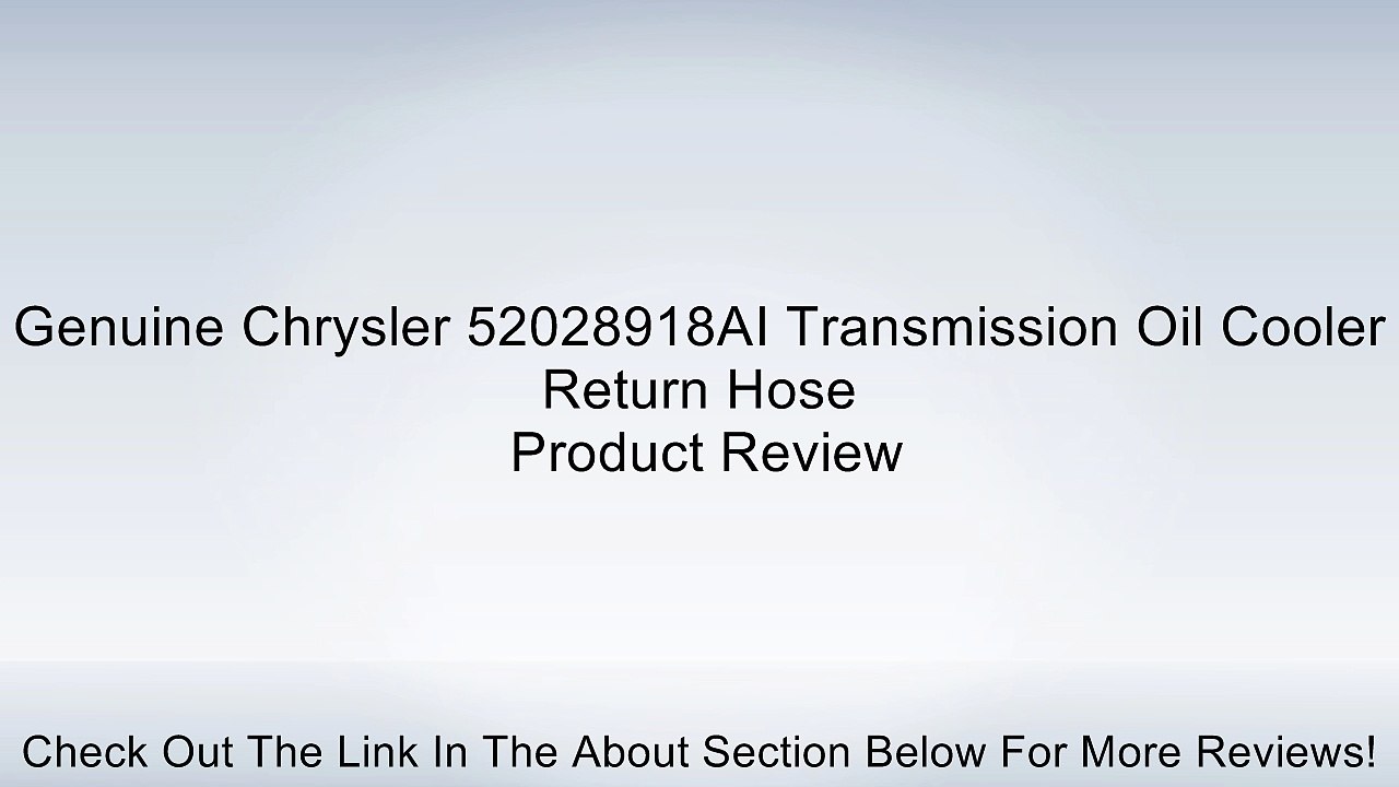 Genuine Chrysler 52028918AI Transmission Oil Cooler Return Hose Review