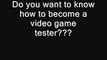 Becoming a Video Game Tester - Job Opportunities - 500 $ per day!!!!