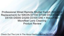 Professional Wired Remote Shutter Switch (MC-DC2 Replacement) for NIKON D7100 D7000 D5300 D5200 D5100 D5000 D3200 D3100 D90   MagicFiber Microfiber Lens Cleaning Review