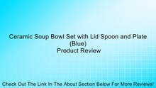 Ceramic Soup Bowl Set with Lid Spoon and Plate (Blue) Review