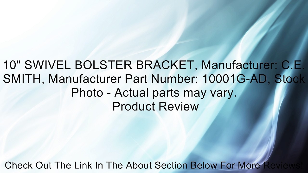 10" SWIVEL BOLSTER BRACKET, Manufacturer: C.E. SMITH, Manufacturer Part Number: 10001G-AD, Stock Photo - Actual parts may vary. Review