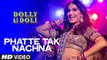 OFFICIAL: 'Phatte Tak Nachna' Video Song | Dolly Ki Doli | Sonam Kapoor