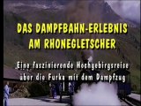 Das Dampfbahn-Erlebnis am Rhonegletscher
