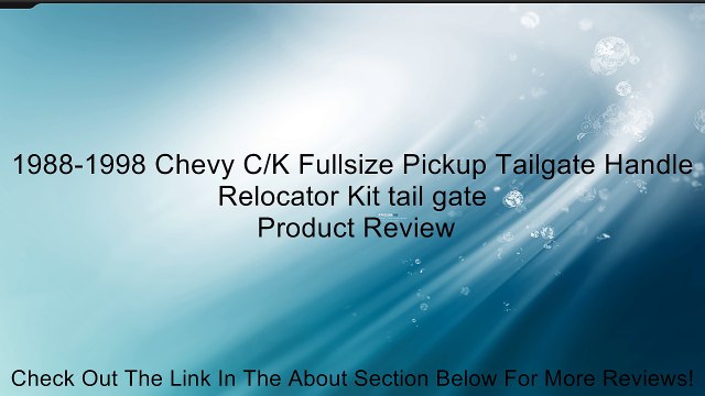 1988-1998 Chevy C/K Fullsize Pickup Tailgate Handle Relocator Kit tail gate Review