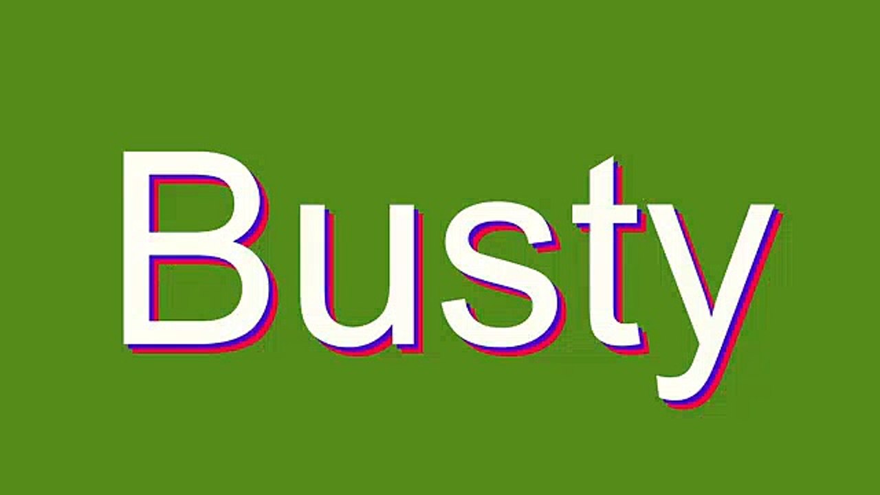 How to Pronounce Busty