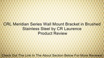 CRL Meridian Series Wall Mount Bracket in Brushed Stainless Steel by CR Laurence Review