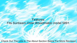 Sunbeam 113494-001 breadmaker paddle. Review