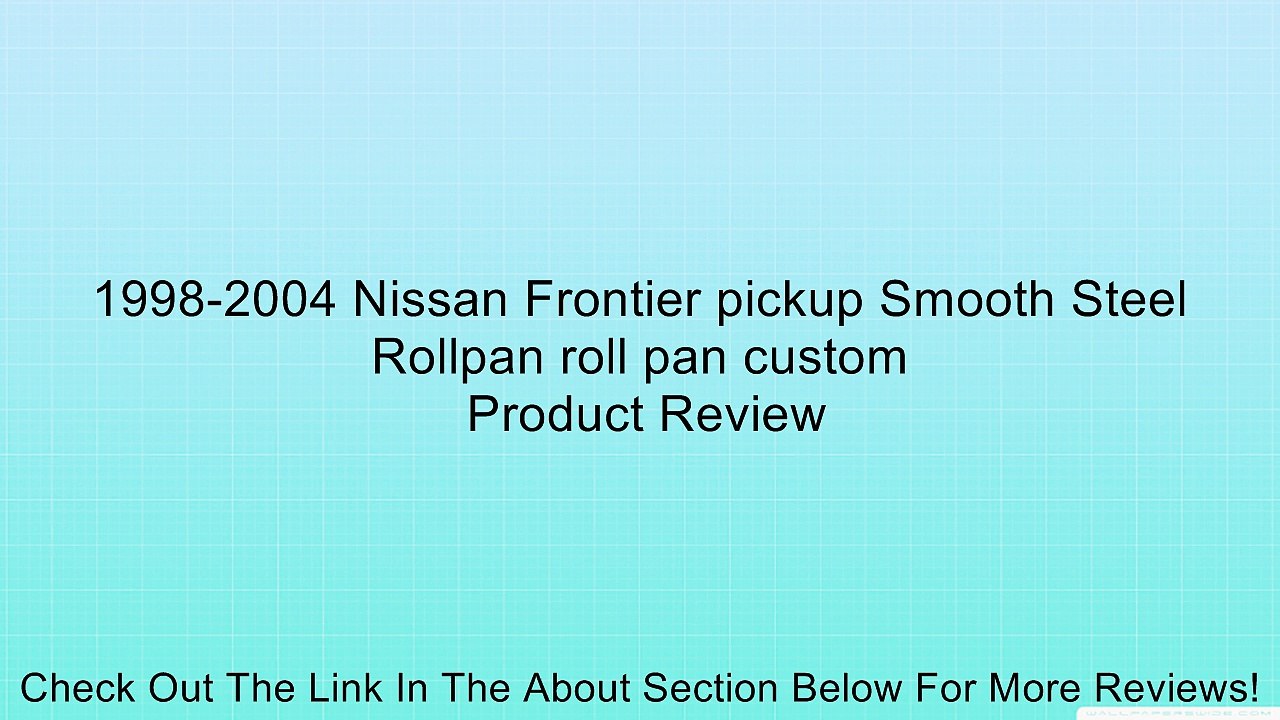1998-2004 Nissan Frontier pickup Smooth Steel Rollpan roll pan custom Review