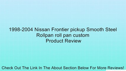 1998-2004 Nissan Frontier pickup Smooth Steel Rollpan roll pan custom Review
