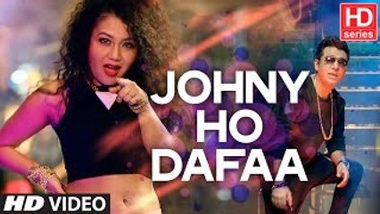 Johny Ho Dafaa HD Video Song _ Neha Kakkar _ Tony Kakkar