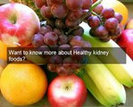 How to find healthy kidney foods-- read kidney diet secrets healthy kidney foods & healthy diet tips