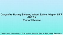 Dragonfire Racing Steering Wheel Spline Adaptor DFR-2BRSA Review