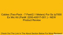 Cables (Two-Pack - 7 Feet/2.1 Meters) For Ss Ip7000 Ex Mic Kit (Part#: 2200-40017-001 ) - NEW Review