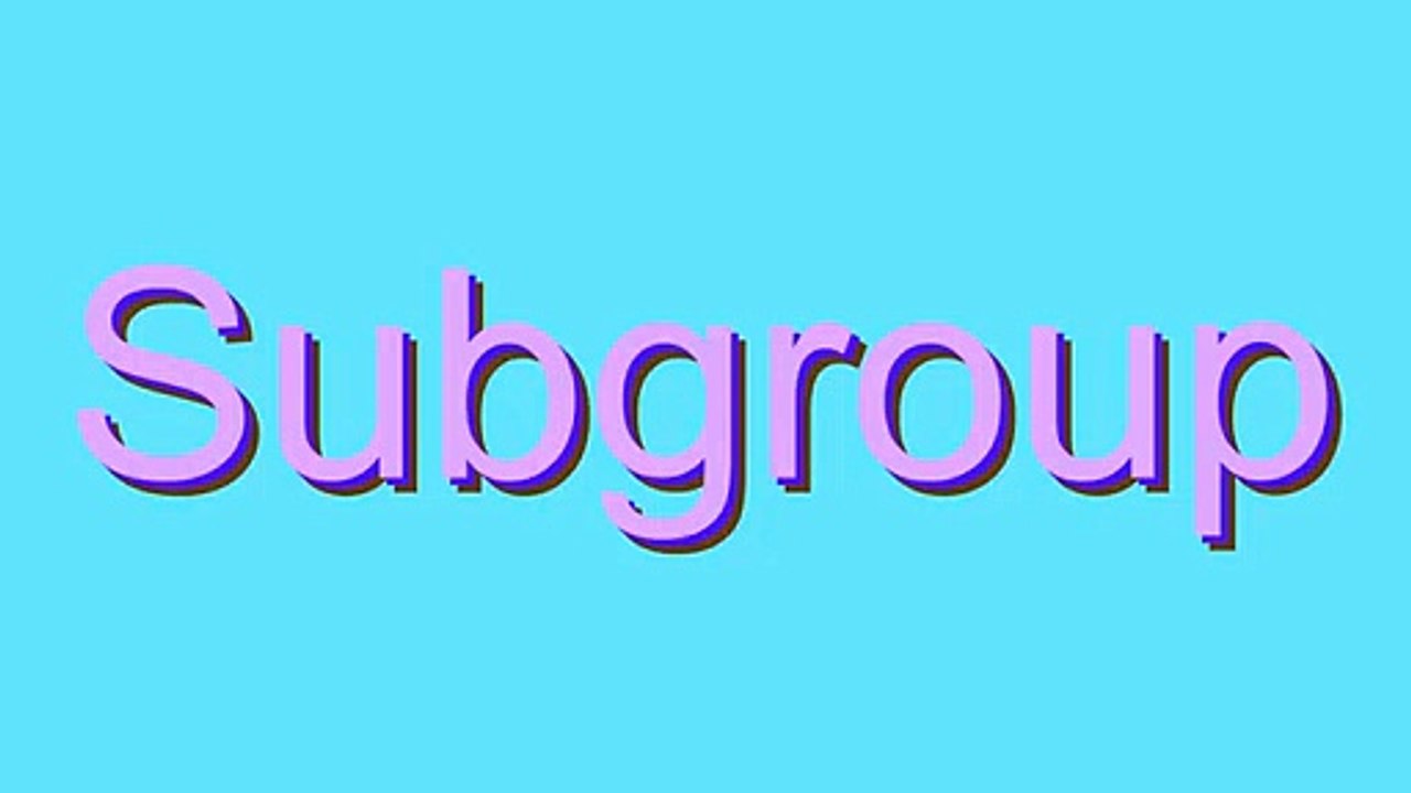 How to Pronounce Subgroup