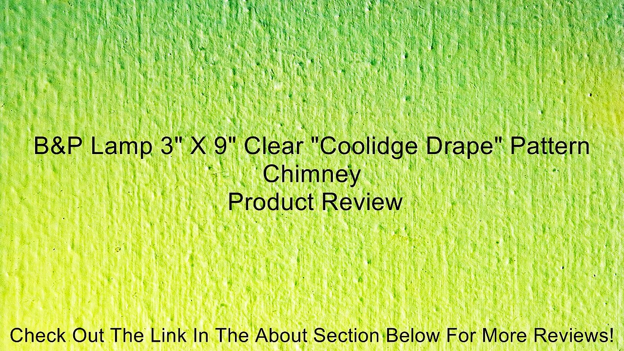 B&P Lamp 3" X 9" Clear "Coolidge Drape" Pattern Chimney Review