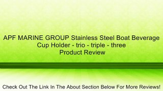 APF MARINE GROUP Stainless Steel Boat Beverage Cup Holder - trio - triple - three Review
