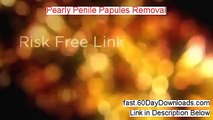 Pearly Penile Papules Removal Review - Pearly Penile Papules Removal Scam