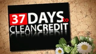 Credit Score Help - 37 Days to Clean Credit