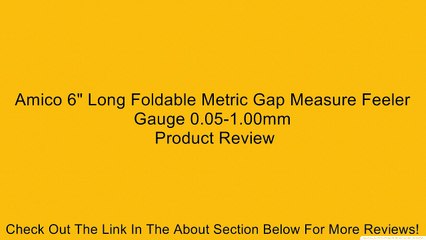 Amico 6" Long Foldable Metric Gap Measure Feeler Gauge 0.05-1.00mm Review