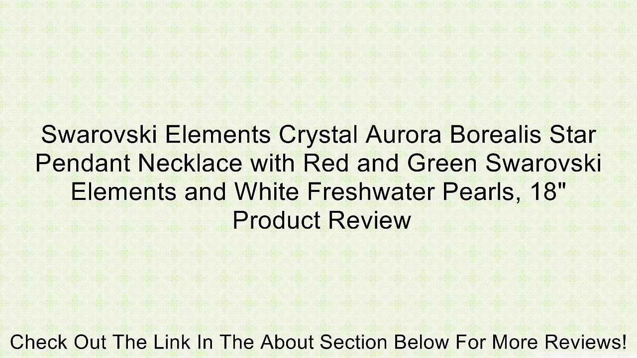 Swarovski Elements Crystal Aurora Borealis Star Pendant Necklace with Red and Green Swarovski Elements and White Freshwater Pearls, 18" Review